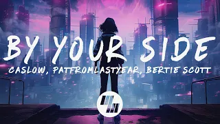 Caslow - By Your Side (Lyrics) ft. Bertie Scott, with PatFromLastYear
