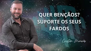 QUER BENÇÃOS? SUPORTE OS SEUS FARDOS