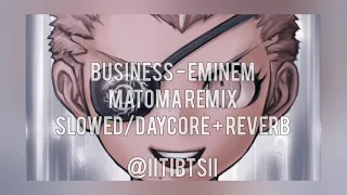 Business - Eminem Matoma remix slowed/daycore + reverb
