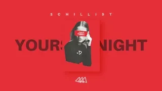 Schillist - YOURS TONIGHT