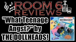 ROOM 6 REVIEWS #164 - "What Teenage Angst?" by THE DOLLHEADS! [ALBUM REVIEW]