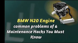 BMW N20 Engine common problems of & Maintenance Hacks You Must Know #I19