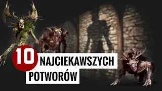 10 NAJCIEKAWSZYCH POTWORÓW W WIEDŹMINIE