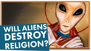 Would Alien "First Contact" Destroy Religion?
