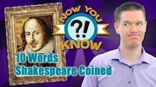 10 WORDS SHAKESPEARE INVENTED (Now You Know #6)