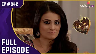 Nimisha ने Ranveer पर लगाए संगीन इलज़ाम! | Meri Aashiqui Tum Se Hi | Full Episode | Ep. 342