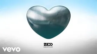 Zedd - Done With Love (Official Audio)