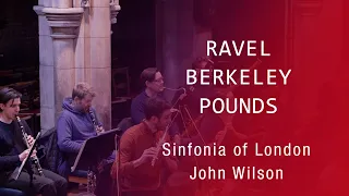 Sinfonia of London and John Wilson: Ravel, Berkeley, Pounds