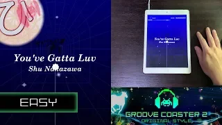 You've Gatta Luv (EASY) 理論値 【GROOVE COASTER 2 Original Style 手元動画】