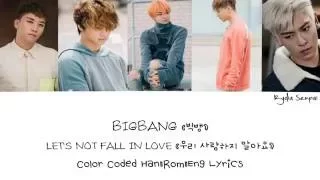 BIGBANG (빅뱅) — LET'S NOT FALL IN LOVE (우리 사랑하지 말아요) (Color Coded Han|Rom|Eng Lyrics)