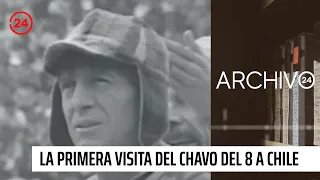 Archivo 24: La desconocida historia de la primera visita del Chavo del 8 a Chile | 24 Horas TVN