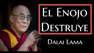 💥EI ENOJO DESTRUYE💥Dalai Lama