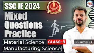 SSC JE 2024 | Mixed Questions Practice of Material Science & Manufacturing Science By Jamal Sir