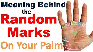 Meaning Behind the Random MARKS and SIGNS on your PALM