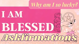 I Am Blessed Askfirmations - Ultimate Askfirmations for Being Showered With Blessings