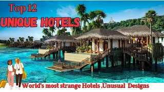 Top 12 Unique Hotels In The World