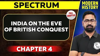 India on the Eve of British Conquest FULL CHAPTER | Spectrum Chapter 4 | UPSC Preparation