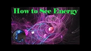 How to See Energy