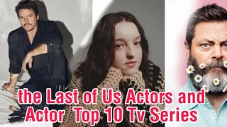 the Last of Us Actors and Actor  Top 10 Tv Series