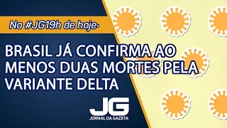 Brasil já confirma ao menos duas mortes pela variante Delta – Jornal da Gazeta – 28/06/2021