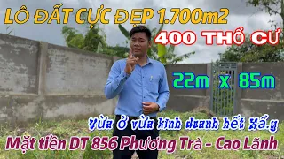 Xuất hiện cực phẩm BĐS kế bên chợ Phương Trà Cao Lãnh Đồng Tháp 22*85m; 1700m2 ( 400m2 Đất ở )