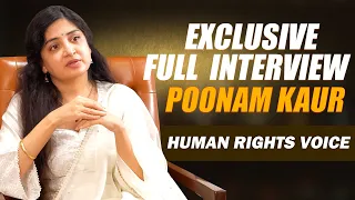 Poonam Kaur Exclusive Full Interview | Poonam Kaur | Human Rights Voice