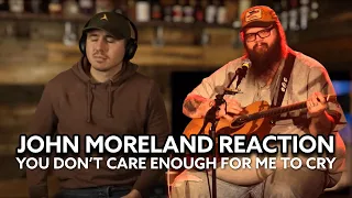 First Reaction to John Moreland - You Don’t Care Enough For Me To Cry | Full Of Emotion