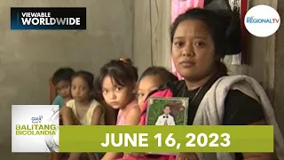 Balitang Bicolandia: June 16, 2023