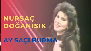 Nursaç DOĞANIŞIK - Ay Saçı Burma ( Azerbaycan)