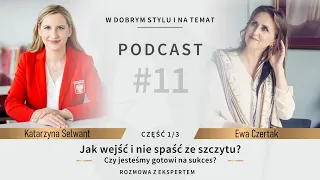 Jak wejść i nie spaść ze szczytu? Czy jesteśmy gotowi na sukces? Rozmowa z Katarzyną Selwant #11