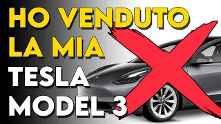 Ho venduto la mia Tesla Model 3...