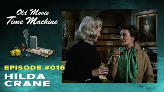 Hilda Crane | Old Movie Time Machine Ep. #16