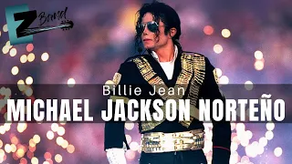 Michael Jackson Canta y Baila Norteño - EZ Band - Billie Jean - (Video Oficial 4K)