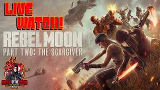 Rebel Moon - Part Two: The SCARGIVER.  LIVE Watch and Reaction.... Why do I do this to Myself?