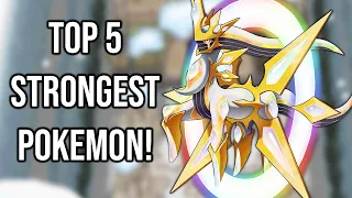 Top 5 Strongest Pokemon!