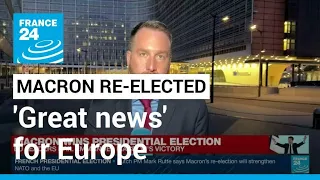 'Great news' for Europe: EU leaders hail France's Macron re-election • FRANCE 24 English