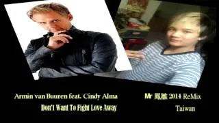 Armin van Buuren feat  Cindy Alma   Don't Want To Fight Love Away  Mr 鳳雛 2014 ReMix