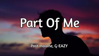 G-Eazy ft. Post Malone & Justin Timberlake - Part Of Me (Song Lyrics)