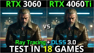 RTX 3060 vs RTX 4060 Ti | Test in 18 Games | 1080p & 1440p | With Ray Tracing + DLSS 3.0