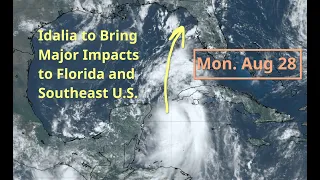 [Monday] Idalia Strengthening; Major Impacts Expected in Florida and Southeast US Beginning Tuesday