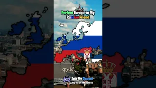 Perfect Europe to My Russian Friend