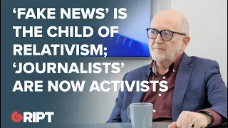 Michael Kirke: fake news & thought crimes: how journalism has changed from reporting to activism