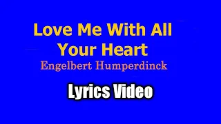 Love Me With All Your Heart (Lyrics Video) - Engelbert Humperdinck