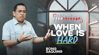 When Love Is Hard | Bong Saquing | Run Through