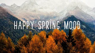 Happy Spring Mood | Best Music For Spring Day | An Indie/Pop/Folk Playlist