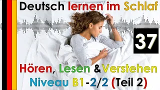 Deutsch lernen im Schlaf & Hören  Lesen und Verstehen Niveau B1 -  2/2 Teil 2 (37)