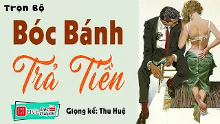 Tiểu Thuyết Nhất Định Phải Nghe:" Bóc Bánh Trả Tiền..." | Truyện Tâm Sự Thầm Kín #mcthuhue diễn đọc