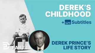 Derek's Childhood | Part 1 | Derek Prince's Life Story