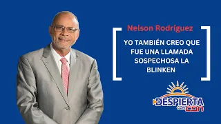 Nelson Rodríguez considera que fue una llamada sospechosa la Blinken a Abinader