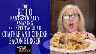 THE KETO FANTASTIC AMAZING AND SPECTACULAR CHAFFLE AND CHEESE BACON BURGER// WEIGHT LOSS// KETO DIET